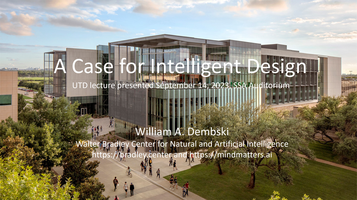 UTD Lecture 9.14.2023: “A Case for Intelligent Design” - Bill Dembski